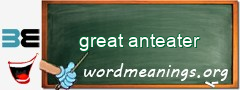 WordMeaning blackboard for great anteater